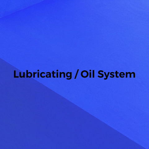 Lubricating / Oil System